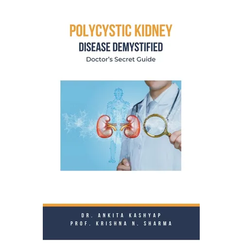 Polycystic Kidney Disease Demystified: Doctor's Secret Guide