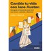 Cambia Tu Vida Con Jane Austen / Change Your Life with Jane Austen