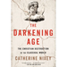 The Darkening Age: The Christian Destruction of the Classical World