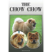 The Chow Chow: A Complete and Comprehensive Owners Guide To: Buying, Owning, Health, Grooming, Training, Obedience, Understanding and