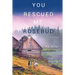 You Rescued Me Rosebud