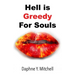 Hell is Greedy For Souls