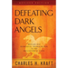 Defeating Dark Angels: Breaking Demonic Oppression in the Believer's Life