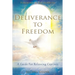 Deliverance To Freedom: A Guide For Releasing Captives