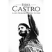 Fidel Castro: A Life From Beginning to End