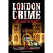 London Crime: An in-depth history of the geezers, the gangs and the major heists in the UK 1930s - present day
