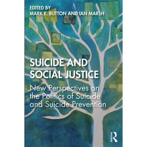 Suicide and Social Justice: New Perspectives on the Politics of Suicide and Suicide Prevention