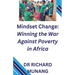 Mindset Change: Winning the War Against Poverty in Africa