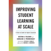 Improving Student Learning at Scale: A How-To Guide for Higher Education