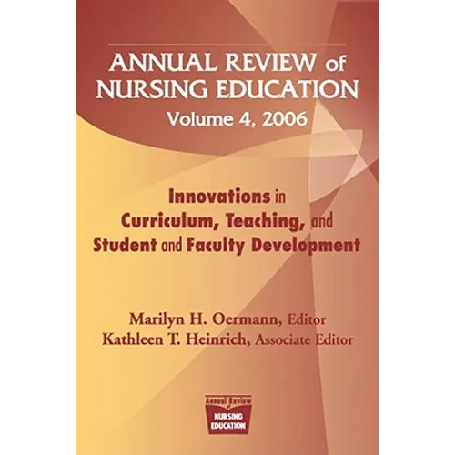 Annual Review of Nursing Education, Volume 4, 2006: Innovations in Curriculum, Teaching, and Student and Faculty Development