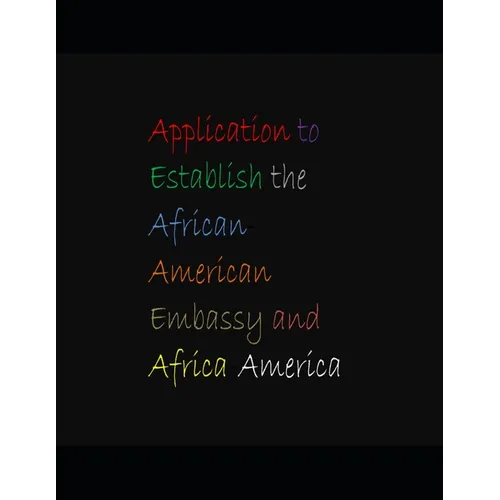Application to Establish the African-American Embassy and Africa-America