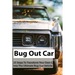 Bug Out Car: 25 Steps To Transform Your Own Car Into The Ultimate Bug Out Vehicle: (Survival Book, Survival Hacks, How to Survive)