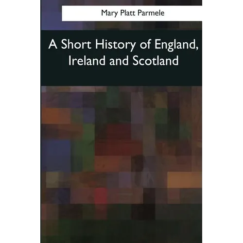 A Short History of England, Ireland and Scotland