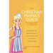 The Christian Mama's Guide to Parenting a Toddler: Everything You Need to Know to Survive (and Love) Your Child's Terrible Twos
