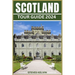 Scotland Tour Guide 2024: Unveiling the Scottish Tapestry, Your Unforgettable Journey from Highlands to Lowland, from Edinburgh to the Isles Thr