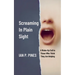 Screaming In Plain Sight: A Wake-Up Call to Those Who Think They Are Helping