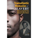 Transatlantic Memories of Slavery: Remembering the Past, Changing the Future