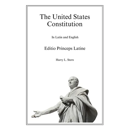 The United States Constitution - Editio Princeps Latine