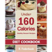 Diet Cookbook: Healthy Dessert Recipes under 160 Calories: Naturally, Delicious Desserts That No One Will Believe They Are Low Fat & Healthy