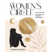 The Women's Circle: How to Gather with Meaning, Intention and Purpose