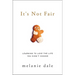 It's Not Fair: Learning to Love the Life You Didn't Choose