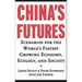 China's Futures: Scenarios for the World's Fastest Growing Economy, Ecology, and Society