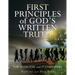 First Principles of God's Written Truth: Now Is The Time and It Starts Here