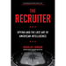 The Recruiter: Spying and the Lost Art of American Intelligence