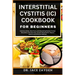 Interstitial Cystitis (IC) Cookbook for Beginners: Delicious Dishes, Meal Plans, And Nourishing Recipes To Ease Discomfort, Alleviate Pain, Control In