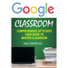 Google Classroom: Comprehensive Up to Date User Guide to Master Classroom