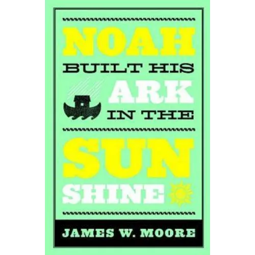 Noah Built His Ark in the Sunshine