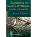 Sustaining the World's Wetlands: Setting Policy and Resolving Conflicts