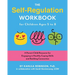 The Self-Regulation Workbook for Children Ages 5 to 8: A Parent-Child Resource for Engaging in Healthy Coping Skills and Building Connection
