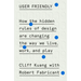 User Friendly: How the Hidden Rules of Design Are Changing the Way We Live, Work, and Play
