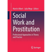 Social Work and Prostitution: Professional Approaches in Theory and Practice
