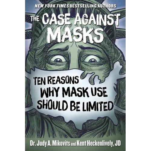 The Case Against Masks: Ten Reasons Why Mask Use Should Be Limited