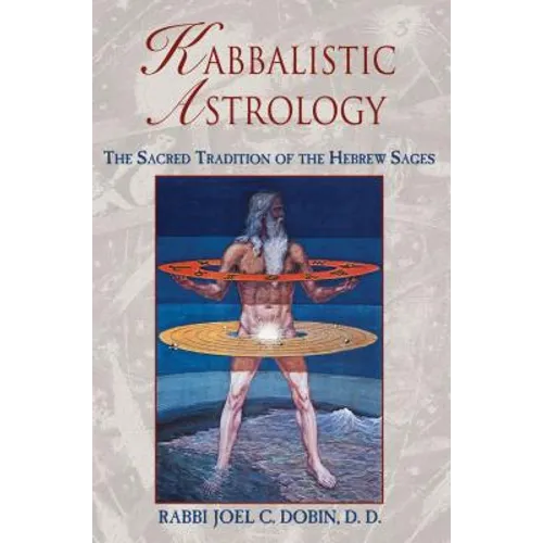 Kabbalistic Astrology: The Sacred Tradition of the Hebrew Sages