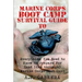 Marine Corps Boot Camp Survival Guide: Everything You Need To Know To Prepare For (And Live Through) Marine Corps Boot Camp