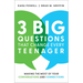 3 Big Questions That Change Every Teenager: Making the Most of Your Conversations and Connections