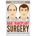 The Consumer's Guide to Hair Transplant Surgery: Everything You Wanted to Know About Hair Transplantation