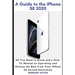 A Guide to the iPhone Se 2020: All You Need to Know and a How -To Manual on Operating and Getting the Best from Your iPhone SE Second Generation