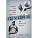 Ted Strong Jr.: The Untold Story of an Original Harlem Globetrotter and Negro Leagues All-Star