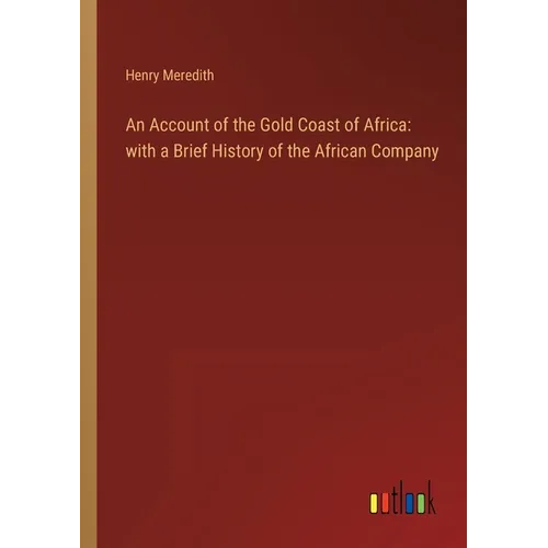 An Account of the Gold Coast of Africa: with a Brief History of the African Company - Paperback