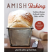 Amish Baking: Traditional Recipes for Bread, Cookies, Cakes, and Pies