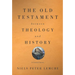 Old Testament Between Theology and History: A Critical Survey