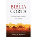 La Biblia Corta: Un resumen cronológico del Antiguo y Nuevo Testamento