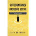Autoconfianza y ansiedad social: Descubre cómo superar la timidez y la ansiedad a través del amor propio y la compasión