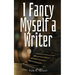 I Fancy Myself a Writer