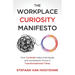The Workplace Curiosity Manifesto: How Curiosity Helps Individuals and Organizations Thrive in Transformational Times