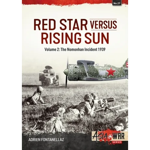Red Star Versus Rising Sun: Volume 2: The Nomonhan Incident 1939